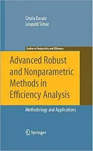 Advanced Robust and Nonparametric Methods in Efficiency Analysis: Methodology and Applications (Repost)