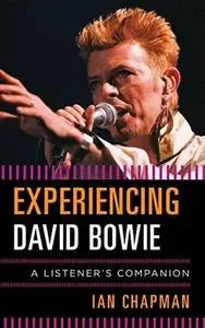 Experiencing David Bowie: A Listener's Companion (Repost)