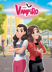 Chica Vampiro - Tome 4 - Amies Pour La Vie!