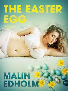 «The Easter Egg – Erotic Short Story» by Malin Edholm