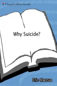 Why Suicide?: Questions and Answers About Suicide, Suicide Prevention, and Coping with the Suicide of Someone You Know, Rev. Ed