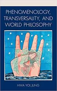 Phenomenology, Transversality, and World Philosophy