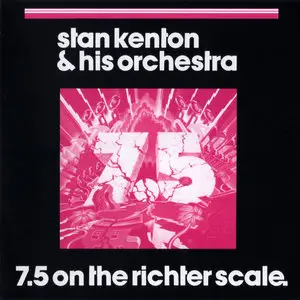 Stan Kenton & His Orchestra - 7.5 On The Richter Scale (1973) [Reissue 1991] REPOST
