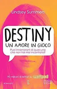 Lindsey Summers - Destiny. Un amore in gioco