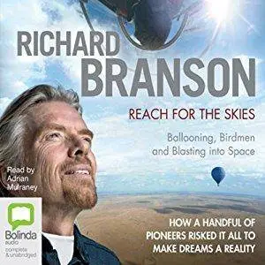 Reach for the Skies: Ballooning, Birdmen, and Blasting into Space [Audiobook]