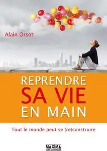 Alain Orsot, "Reprendre sa vie en main: Tout le monde peut se (re)construire"