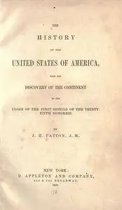 The history of the United States of America, from the discovery of the continent to the close of the first session of th