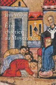 Jean Verdon, "Etre chrétien au Moyen Âge"