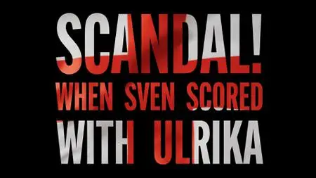 CH5. - Scandal: When Sven Scored with Ulrika (2022)