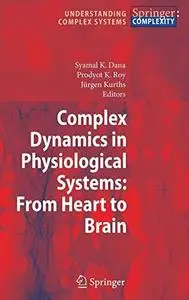 Complex Dynamics in Physiological Systems: From Heart to Brain