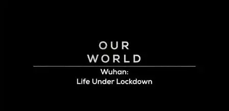 BBC Our World - Wuhan: Life under Lockdown (2020)