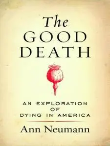 The Good Death An Exploration of Dying in America