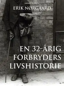 «En 32-årig forbryders livshistorie» by Erik Nørgaard