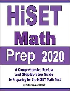 HiSET Math Prep 2020: A Comprehensive Review and Step-By-Step Guide to Preparing for the HiSET Math Test