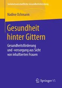 Gesundheit hinter Gittern: Gesundheitsförderung und -versorgung aus Sicht von inhaftierten Frauen (Repost)