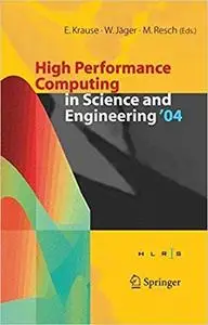 High Performance Computing in Science and Engineering ` 04: Transactions of the High Performance Computing Center, Stutt