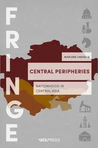 Central Peripheries: Nationhood in Central Asia