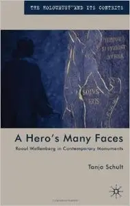 A Hero's Many Faces: Raoul Wallenberg in Contemporary Monuments by Tanja Schult (Repost)