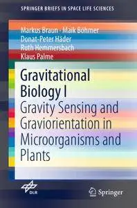 Gravitational Biology I: Gravity Sensing and Graviorientation in Microorganisms and Plants (Repost)