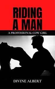 RIDING A MAN: A Professional Cow Girl