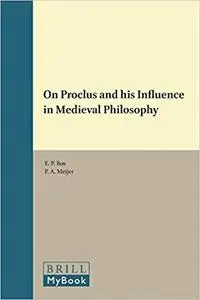 On Proclus and His Influence in Medieval Philosophy