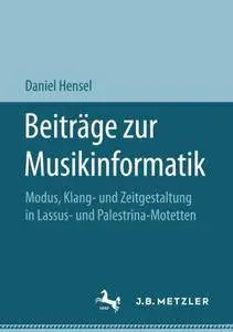 Beitrage zur Musikinformatik: Modus, Klang- und Zeitgestaltung in Lassus- und Palestrina-Motetten (repost)