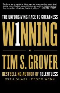 Winning: The Unforgiving Race to Greatness (Tim Grover Winning)