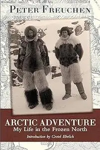 Arctic Adventure: My Life in the Frozen North (Repost)