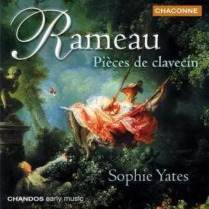 Sophie Yates - Rameau: Pieces de Clavecin, Vol. 1-2 (2000-2004)