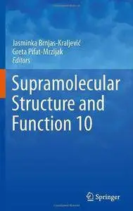 Supramolecular Structure and Function 10 (Repost)