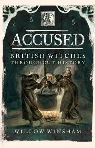 Accused: British Witches throughout History