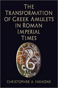The Transformation of Greek Amulets in Roman Imperial Times