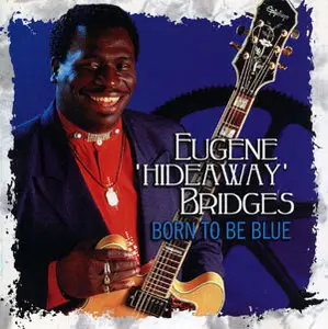 Eugene Hideaway Bridges - Born To Be Blue (1998)