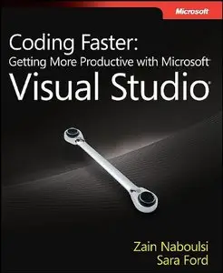 Coding Faster: Getting More Productive with Microsoft Visual Studio (Developer Reference) by Sara Ford [Repost]