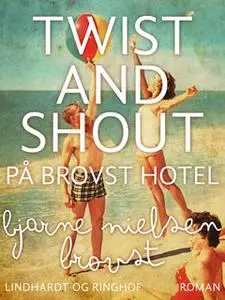 «Twist and shout på Brovst Hotel» by Bjarne Nielsen Brovst