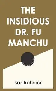 «The Insidious Dr. Fu Manchu» by Sax Rohmer