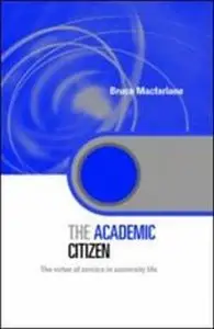 The Academic Citizen: The Virtue of Service in University life (Key Issues in Higher Education)  