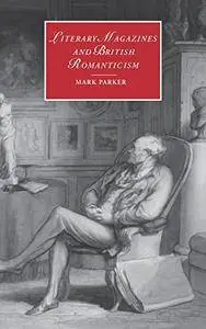Literary Magazines and British Romanticism (Cambridge Studies in Romanticism)(Repost)