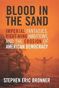 Blood in the Sand: Imperial Fantasies, Right-Wing Ambitions, and the Erosion of American Democracy (Repost)