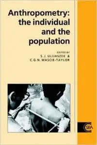 Anthropometry: The Individual and the Population by Stanley J. Ulijaszek