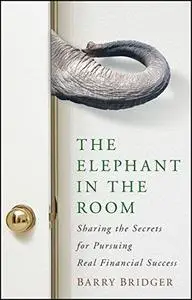 The Elephant in the Room: Sharing the Secrets for Pursuing Real Financial Success