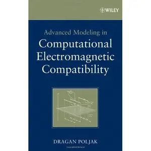Dragan Poljak, "Advanced Modeling in Computational Electromagnetic Compatibility"(repost)