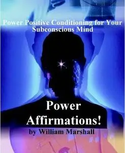 488 Power Affirmations! Power Positive Conditioning for Your Subconscious Mind [Ebooks & Audio Books]