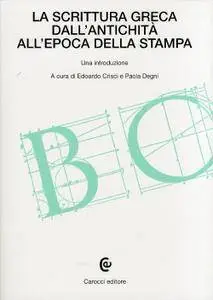 E. Crisci, P. Degni - La scrittura greca dall'antichità all'epoca della stampa