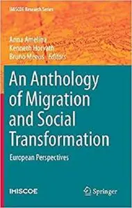 An Anthology of Migration and Social Transformation: European Perspectives (IMISCOE Research Series) [Repost]