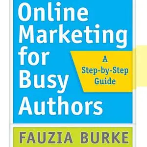 «Online Marketing for Busy Authors» by Fauzia Burke