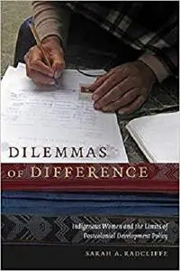 Dilemmas of Difference: Indigenous Women and the Limits of Postcolonial Development Policy [Repost]