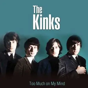 The Kinks - Too Much on My Mind (2017)