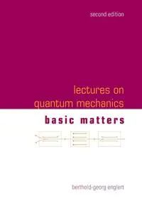 Lectures on Quantum Mechanics- Volume 1: Basic Matters, 2nd Edition