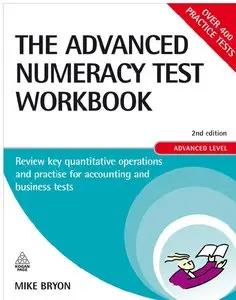 The Advanced Numeracy Test Workbook: Review Key Quantitative Operations and Practise for Accounting and Business Tests